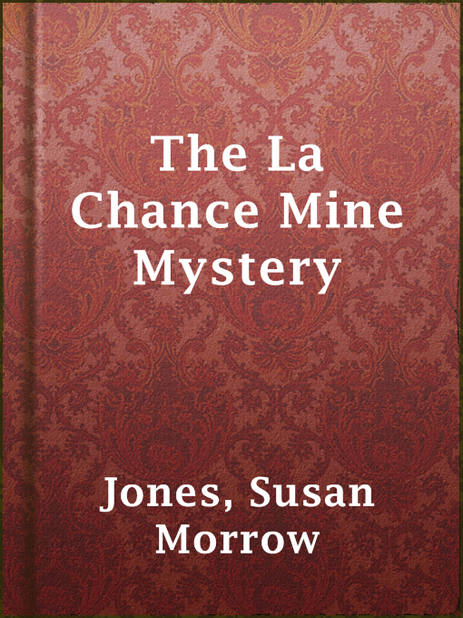 Title details for The La Chance Mine Mystery by Susan Morrow Jones - Wait list